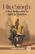 Hira Singh: When India Came To Fight In Flanders