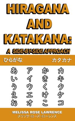 Hiragana and Katakana: A Side-By-Side Approach - Lawrence, Melissa Rose