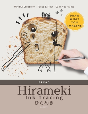 Hirameki Ink Tracing: Bread Textures Unleashed: Spark Mindful Creativity and Draw Your Imagination - Publishing, Cadsun
