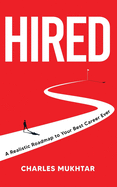 Hired: A Realistic Roadmap to Your Best Career Ever