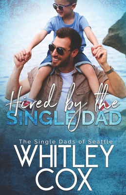 Hired by the Single Dad - Cox, Whitley