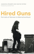 Hired Guns: Portraits of Women in Alternative Music