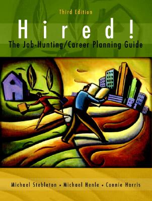 Hired! the Job-Hunting/Career-Planning Guide - Harris, Connie, and Henle, Michael J, and Stebleton, Michael