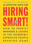 Hiring Smart!: How to Predict Winners and Losers in the Incredibly Expensive People-Reading Game - Mornell, Pierre, Dr., MD, and Hinrichs, Kit (Designer)