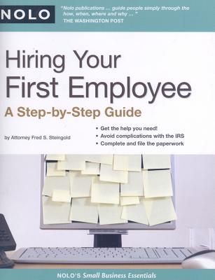 Hiring Your First Employee: A Step-By-Step Guide - Steingold, Fred