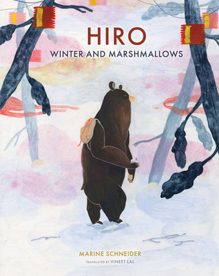 Hiro, Winter, and Marshmallows - Schneider, Marine, and Lal, Vineet (Translated by)