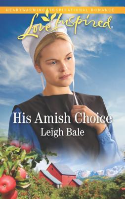 His Amish Choice - Bale, Leigh