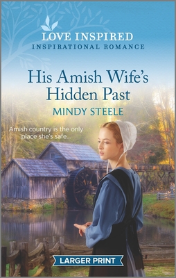 His Amish Wife's Hidden Past: An Uplifting Inspirational Romance - Steele, Mindy