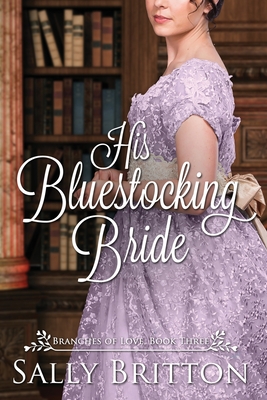 His Bluestocking Bride: A Regency Romance - Britton, Sally
