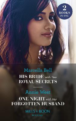 His Bride With Two Royal Secrets / One Night With Her Forgotten Husband: His Bride with Two Royal Secrets (Pregnant Princesses) / One Night with Her Forgotten Husband - Bell, Marcella, and West, Annie