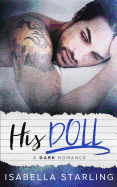 His Doll: A Dark Bad Boy Romance