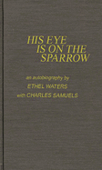His Eye Is on the Sparrow: An Autobiography