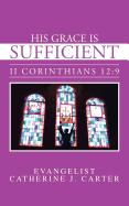 His Grace Is Sufficient: II Corinthians 12:9