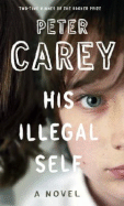 His Illegal Self - Carey, Peter Stafford