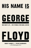 His Name Is George Floyd: One man's life and the struggle for racial justice