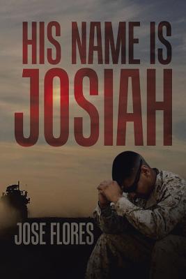 His Name Is Josiah - Flores, Jose, Dr.