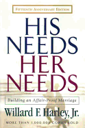 His Needs, Her Needs - Harley, Willard F, Jr., PH.D.