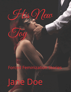 His New Toy: Forced Feminization Stories