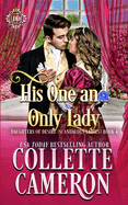 His One and Only Lady: A Romantic Class Difference Forced Proximity Regency Romance with Aristocrats