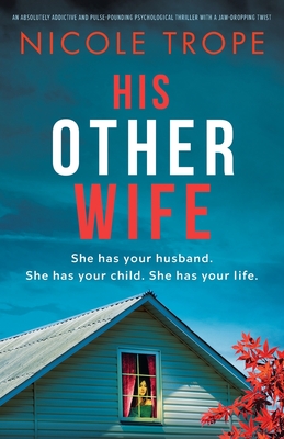 His Other Wife: An absolutely addictive and pulse-pounding psychological thriller with a jaw-dropping twist - Trope, Nicole