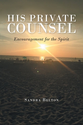 His Private Counsel: Encouragement for the Spirit - Belton, Sandra