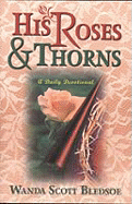 His Roses & Thorns: A Daily Devotional