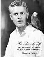 His Second Self: The Bio-Bibliography of Victor Rousseau Emanuel