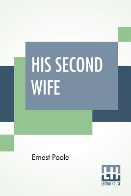 His Second Wife - Poole, Ernest