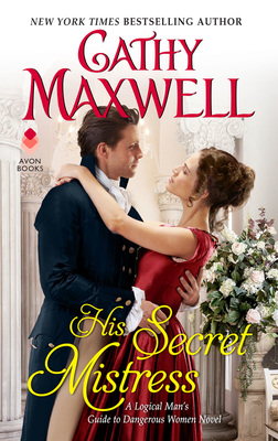 His Secret Mistress: A Logical Man's Guide to Dangerous Women Novel - Maxwell, Cathy