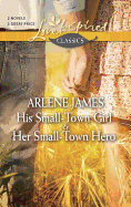 His Small-Town Girl and Her Small-Town Hero: An Anthology