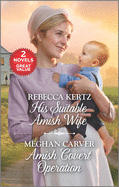 His Suitable Amish Wife and Amish Covert Operation: A 2-In-1 Collection