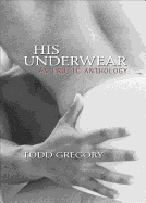 His Underwear: An Erotic Anthology - Gregory, Todd (Editor)
