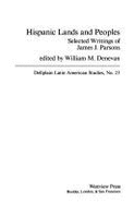 Hispanic Lands and Peoples: Selected Writings of James J. Parsons