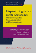 Hispanic Linguistics at the Crossroads: Theoretical Linguistics, Language Acquisition and Language Contact. Proceedings of the Hispanic Linguistics Symposium 2013