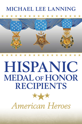 Hispanic Medal of Honor Recipients: American Heroes - Lanning, Michael Lee