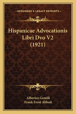 Hispanicae Advocationis Libri DVO V2 (1921) - Gentili, Alberico, and Abbott, Frank Frost (Translated by)