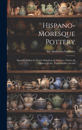 Hispano-Moresque Pottery: Spanish, Italian & French Majolicas & Faences, Fabrics & Objects of Art, Three Gothic Arcons