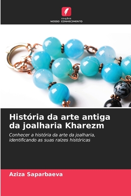 Hist?ria da arte antiga da joalharia Kharezm - Saparbaeva, Aziza