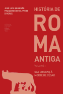 Hist?ria de Roma Antiga I: das origens ? morte de C?sar