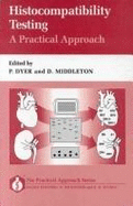 Histocompatibility Testing: A Practical Approach - Dyer, Philip (Editor), and Middleton, Derek (Editor)