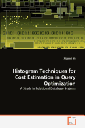 Histogram Techniques for Cost Estimation in Query Optimization - Yu, Xiaohui