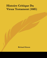 Histoire Critique Du Vieux Testament (1685)
