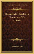 Histoire de Charles Le Temeraire V3 (1866)