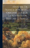 Histoire De France Depuis Les Origines Jusqu' La Rvolution, Volume 2, part 2