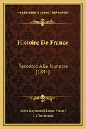 Histoire De France: Racontee A La Jeunesse (1844)