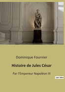 Histoire de Jules Csar: Par l'Empereur Napolon III
