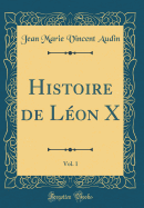 Histoire de Lon X, Vol. 1 (Classic Reprint)