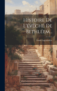 Histoire De L'vch De Bethlem...