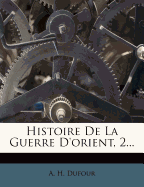 Histoire de la Guerre d'Orient, 2...