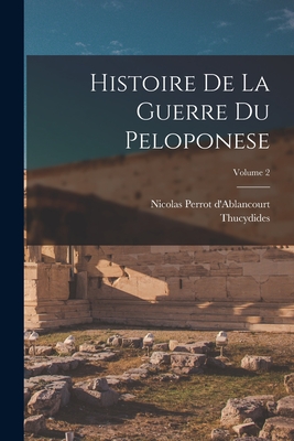 Histoire de la Guerre Du Peloponese; Volume 2 - Thucydides (Creator), and Nicolas Perrot d'Ablancourt (Creator)